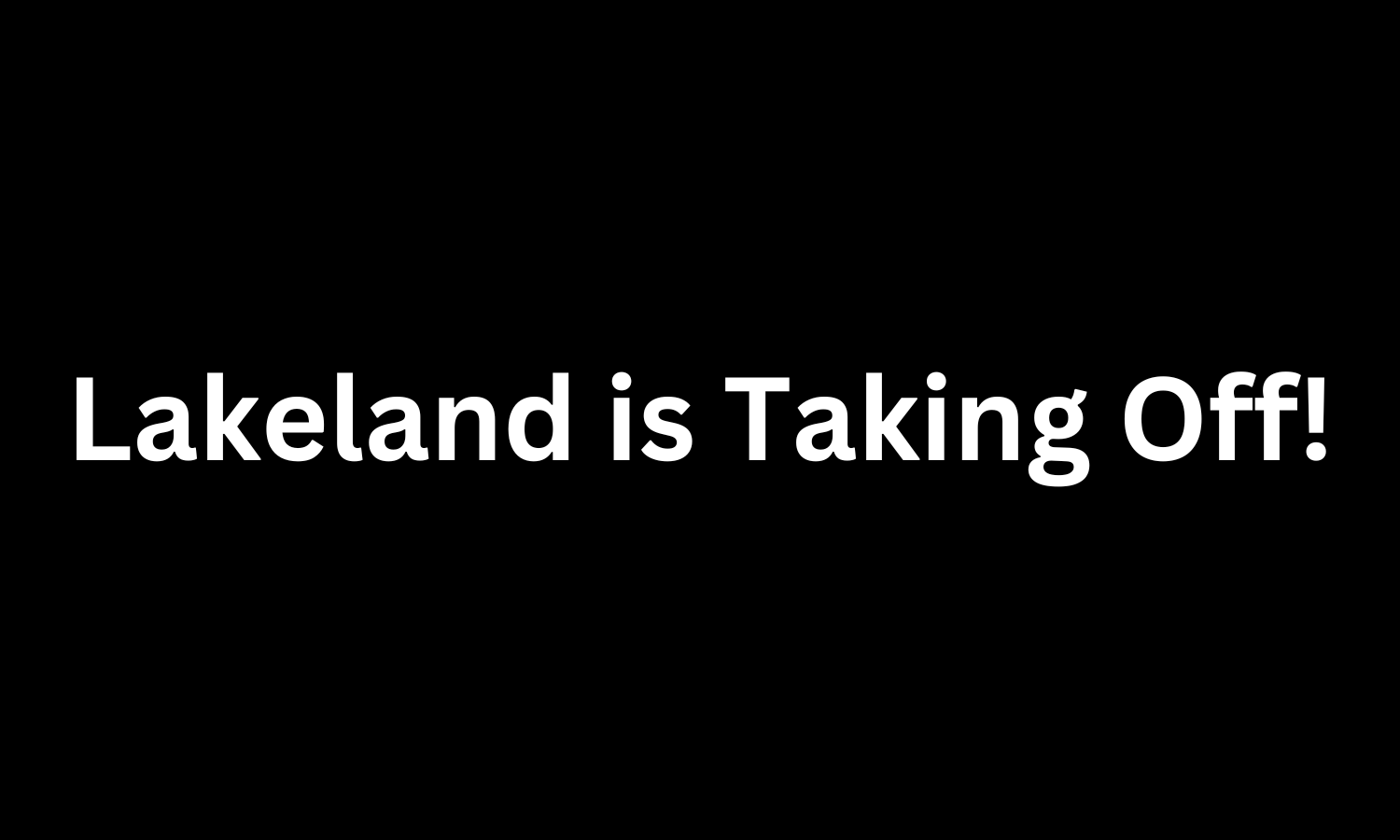 The Lakeland Economic Take Off!
